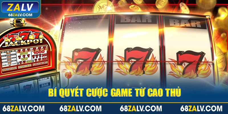 Bí quyết cược game từ cao thủ