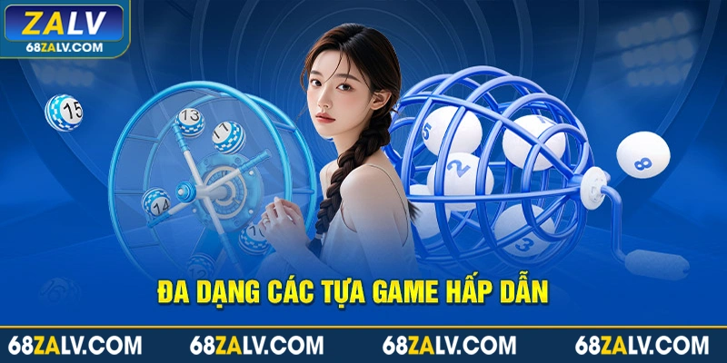 Đa dạng các tựa game hấp dẫn