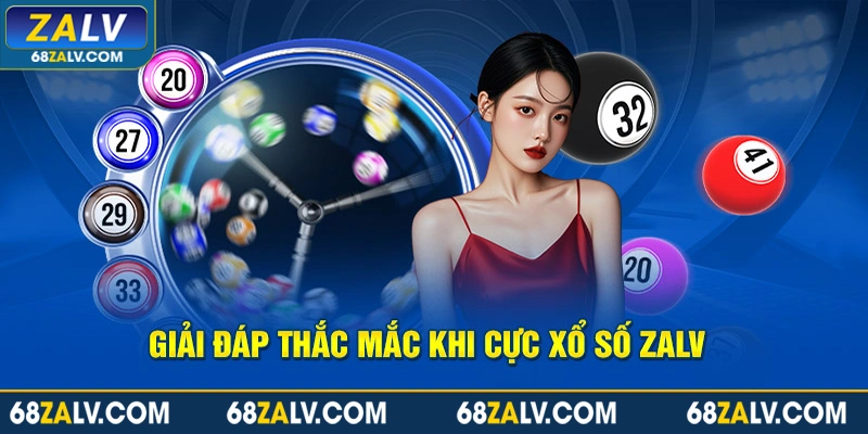 Giải đáp thắc mắc khi cực xổ số Zalv