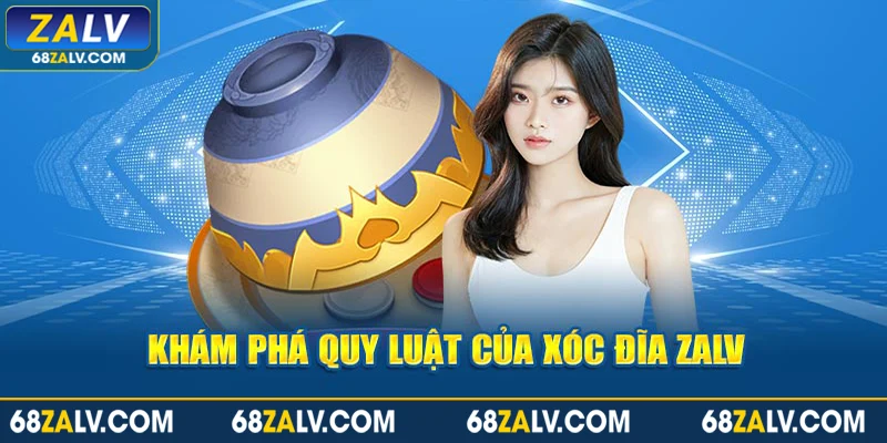 Khám phá quy luật của xóc đĩa Zalv