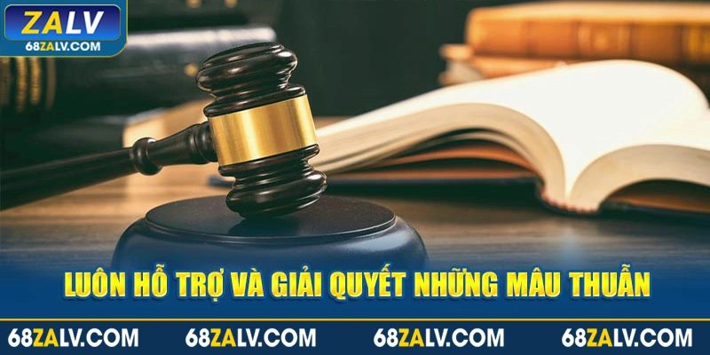 Luôn hỗ trợ và giải quyết những mâu thuẫn