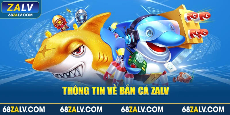 Thông tin về bắn cá ZALV