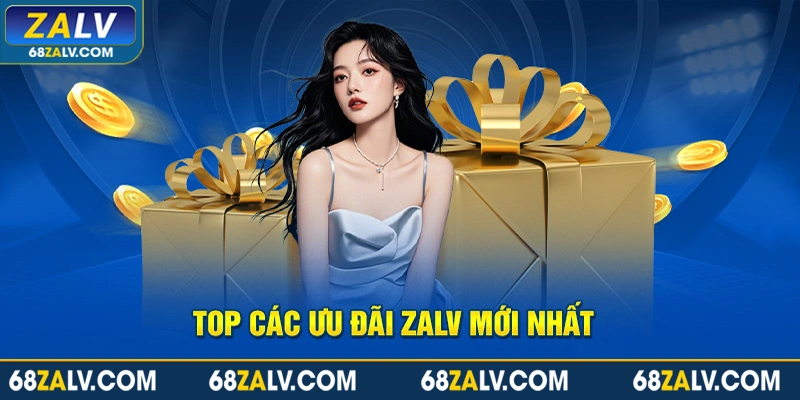 Top các ưu đãi Zalv mới nhất