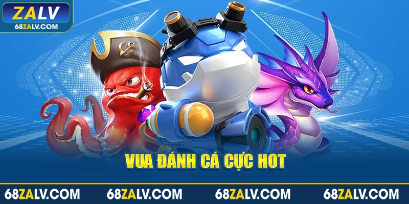 Vua đánh cá cực hot