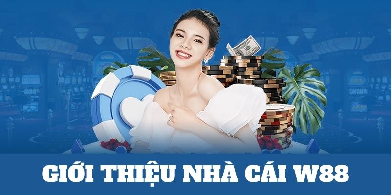 W88 tổng quan về thương hiệu cờ bạc xanh chín